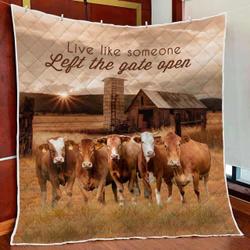 Farmhouse Cattle Live Like Someone Left The Gate Open Quilt Blanket