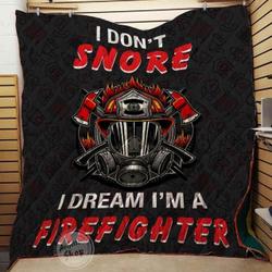 Firefighter I Don T Snore I Dream I M Blanket Th1707 Quilt