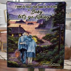 I Want To Hold Your Hand At 80 & Say Baby LetS Go Fishing Custom Name Quilt For Couple