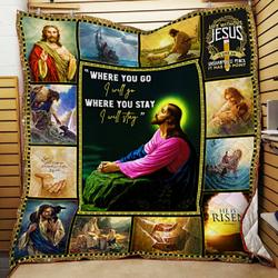 Jesus Christ - Where You Go I Will Go And Where You Stay I Will Stay Quilt Blanket