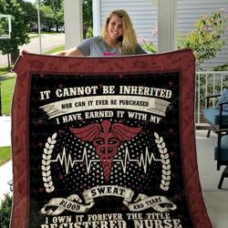 Registered Nurse It Cannot Be Inherited Nor Can It Ever Be Purchased Quilt Blanket Great Customized Gifts For Birthday Christmas Thanksgiving Perfect Gifts For Registered Nurse
