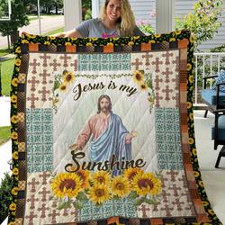 Sunflower Jesus Is My Sunshine Quilt Blanket Great Customized Gifts For Birthday Christmas Thanksgiving Perfect Gifts For Jesus Christ Lover