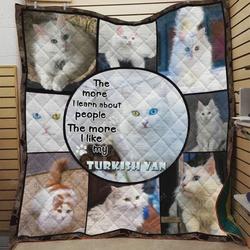 Turkish Van Cat The More I Learn About People Quilt Blanket Great Customized Gifts For Birthday Christmas Thanksgiving