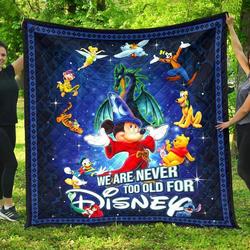 We Are Never Too Old For Disney  Premium Quilt  Quilt