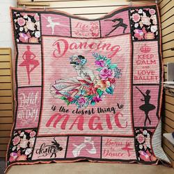 Ballet Dancing Is The Closest Thing To Magic Quilt Blanket Great Customized Blanket Gifts For Birthday Christmas Thanksgiving