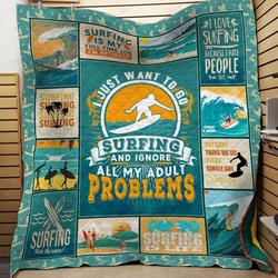 I Just Want To Go Surfing And Ignore All My Adult Problems Quilt Blanket Great Customized Blanket Gifts For Birthday Christmas Thanksgiving