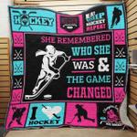 ice hockey she remembered who she was and the game changed quilt blanket great customized blanket