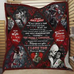 Personalized Skull Husband And Wife To My Only Love Quilt Blanket I Love You Forever And Always Great Customized Blanket Gifts For Birthday Christmas Thanksgiving
