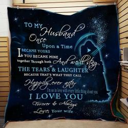Personalized To My Husband From Wife Once Upon A Time Quilt Blanket Great Customized Gifts For Birthday Christmas Thanksgiving Wedding ValentineS Day