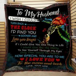 Personalized Turtle To My Husband From Wife I Wish I Could Turn Back Quilt Blanket Great Customized Gifts For Birthday Christmas Thanksgiving Wedding ValentineS Day