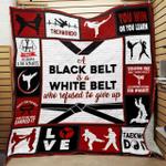 taekwondo a black belt is a white belt who refused to give up quilt blanket great customized