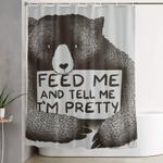 feed me and tell me im pretty bear shower curtain 0