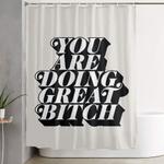 you are doing great bitch shower curtain 0