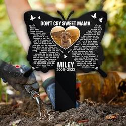 Custom Dog Cat Photo Butterfly Don’t Cry Sweet Mama Pet Grave Marker Garden Stakes Pet Memorial Gift