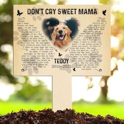 Custom Dog Cat Photo Don’t Cry Sweet Mama Pet Grave Marker Garden Stakes Pet Memorial Gift