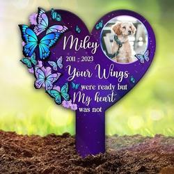 Custom Dog Cat Photo Purple Butterfly Your Wings Were Ready But My Heart Was Not Pet Grave Marker Garden Stakes Pet Memorial Gift