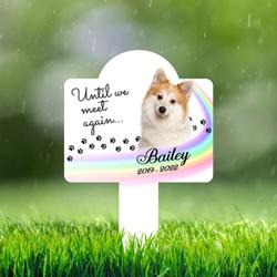 Rainbow Brigde Custom Dog Cat Photo Until We Meet Again Pet Grave Marker Garden Stakes Pet Memorial Gift