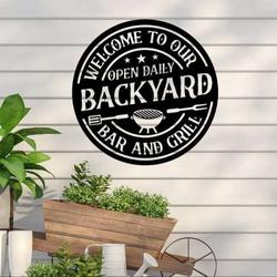 Welcome to Our Backyard Bar and Grill Personalized Metal Wall Art Open Daily Kitchen Outdoor