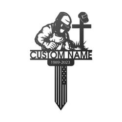 Welder Grave Marker Metal Garden Stakes Welder Ironworker Memorial Gifts Sympathy Gifts for Loss of Loved One