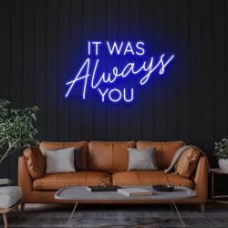 it was always you led neon sign light 1