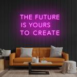 the future is yours to create led neon sign light 0