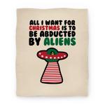 blanket50fl whi z1 t all i want for christmas is to be abducted by aliens