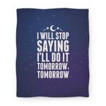 blanket50fl whi z1 t i ll stop saying i ll do it tomorrow tomorrow