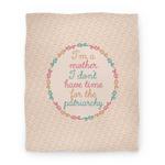 blanket50fl whi z1 t i m a mother i don t have time for the patriarchy