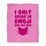 blanket50fl whi z1 t i only speak in emoji and cat gifs