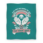 blanket50fl whi z1 t if he puts his hands on you cut them off blanket