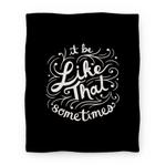 blanket50fl whi z1 t it be like that sometimes script