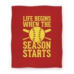 blanket50fl whi z1 t life begins when the season starts softball blanket