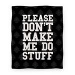 blanket50fl whi z1 t please don t make me do stuff