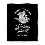 blanket50fl whi z1 t thanks for being fucking weird with me vintage fish riders