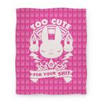 blanket50fl whi z1 t too cute for your shit