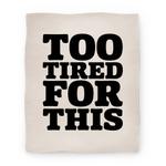 blanket50fl whi z1 t too tired for this